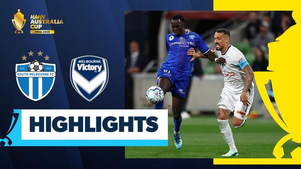 South Melbourne vs Melbourne Victory | Highlights | Hahn Australia Cup 2026 Final