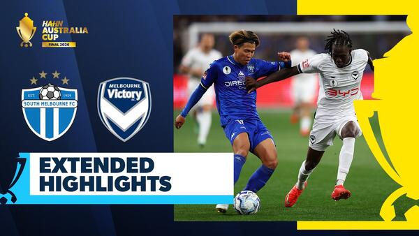 South Melbourne vs Melbourne Victory | Extended Highlights | Hahn Australia Cup 2026 Final