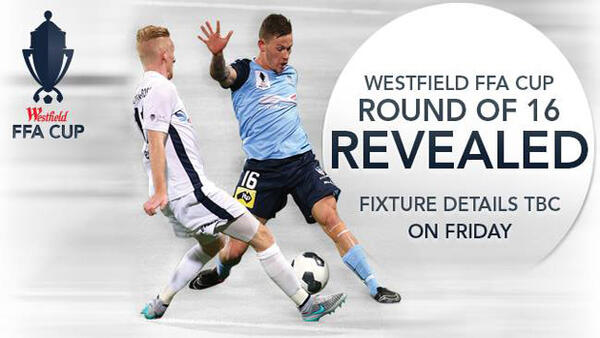 The Westfield FFA Cup Round of 16 draw has been revealed.