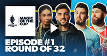 Magic of the Cup: Episode #1 - Round of 32