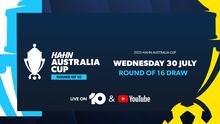 Hahn Australia Cup Round of 16 Draw